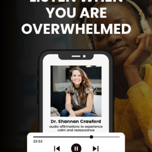 Listen When You Are Overwhelmed